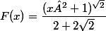 F(x)=\dfrac{(x²+1)^{\sqrt{2}}}{2+2\sqrt{2}}